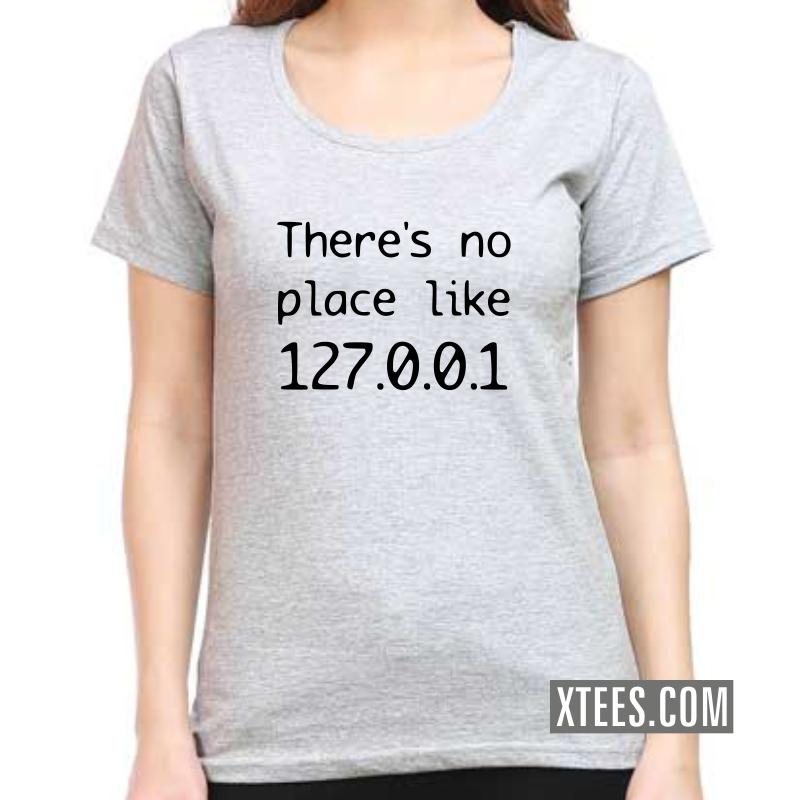 There's No Place Like 127.0.0.1 Geeks Slogan Women T-Shirt image There's No Place Like 127.0.0.1 Geeks Slogan Women T-Shirt image