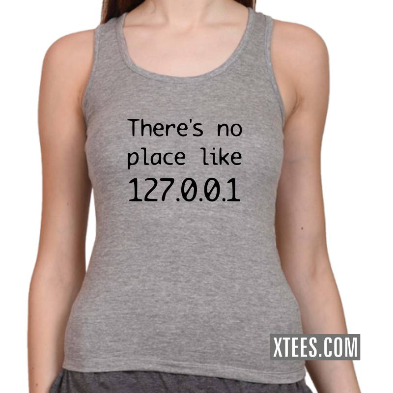 There's No Place Like 127.0.0.1 Geeks Slogan Women Tank Tops image There's No Place Like 127.0.0.1 Geeks Slogan Women Tank Tops image