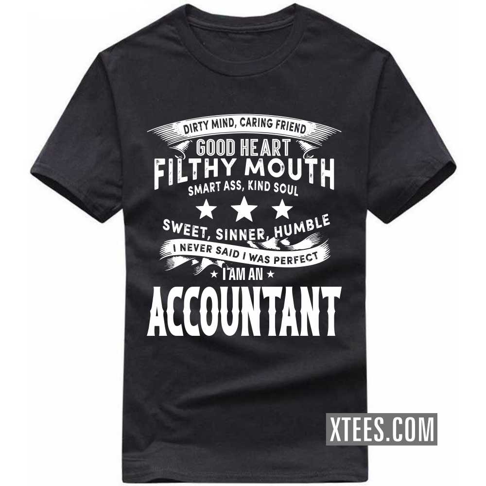 I Never Said I Was Perfect I Am A ACCOUNTANT Profession T-shirt image