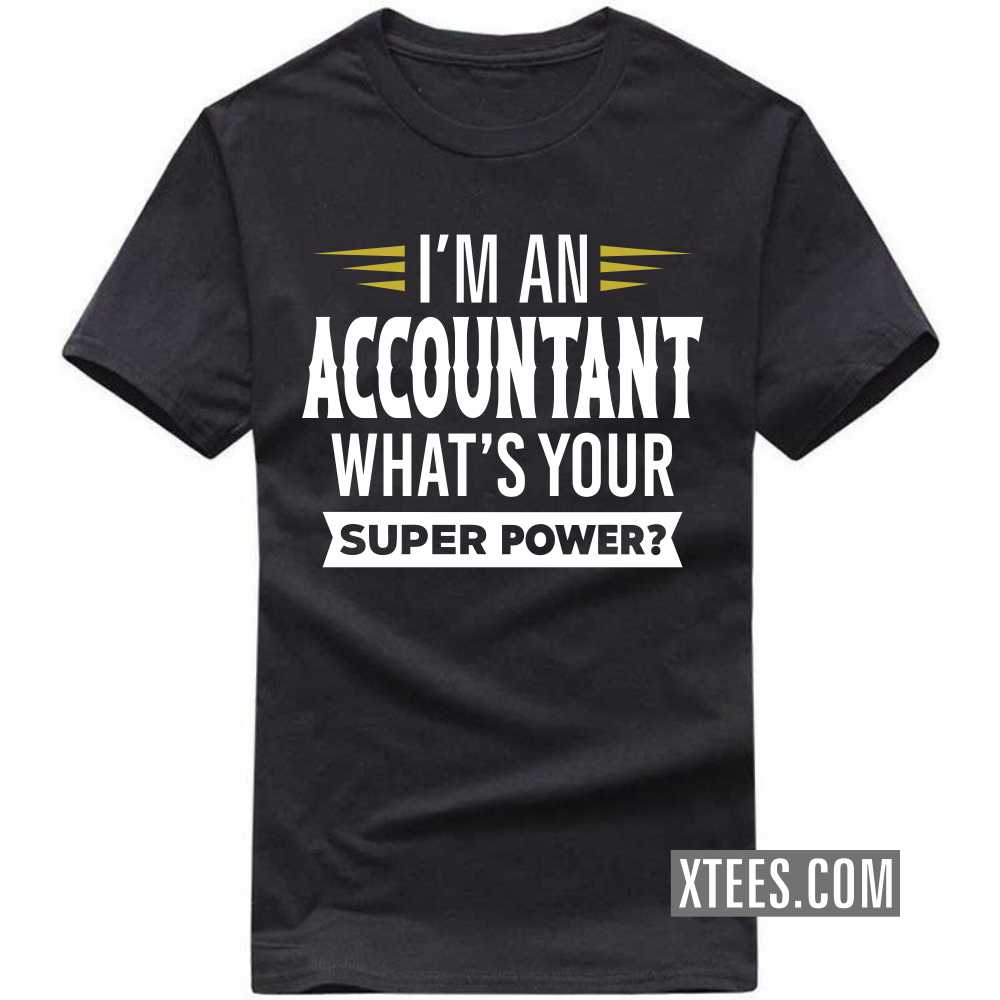 I'm A ACCOUNTANT What's Your Superpower Profession T-shirt image