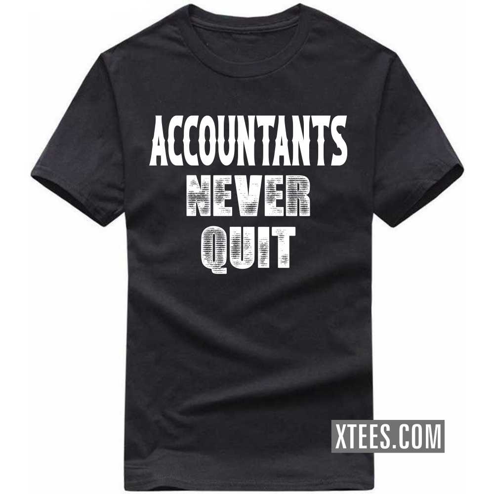 ACCOUNTANTs Never Quit Profession T-shirt image