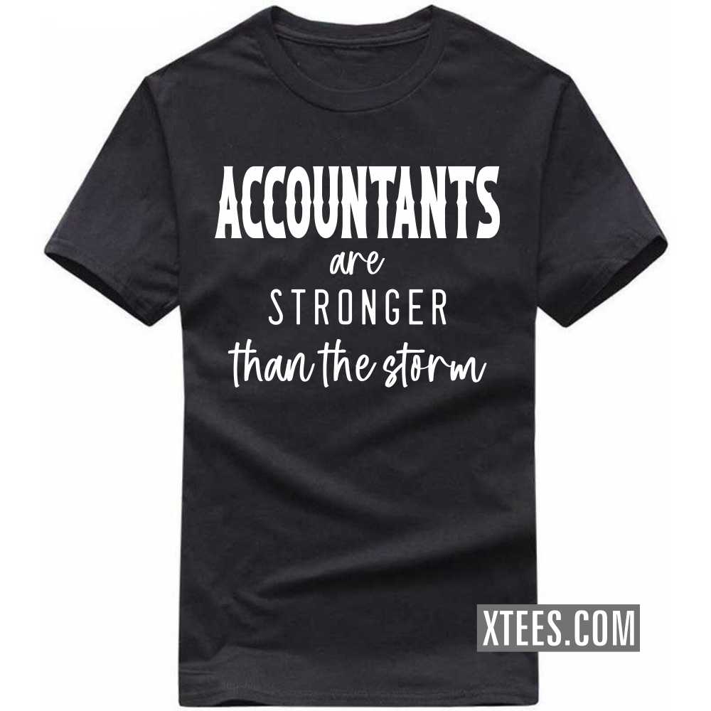 ACCOUNTANTs Are Stronger Than The Storm Profession T-shirt image