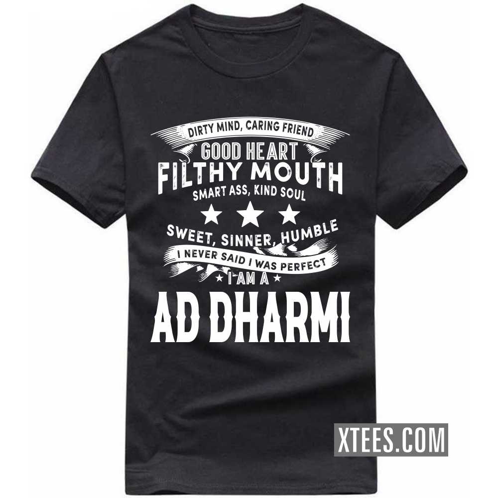 I Never Said I Was Perfect I Am A AD DHARMI Caste Name T-shirt image