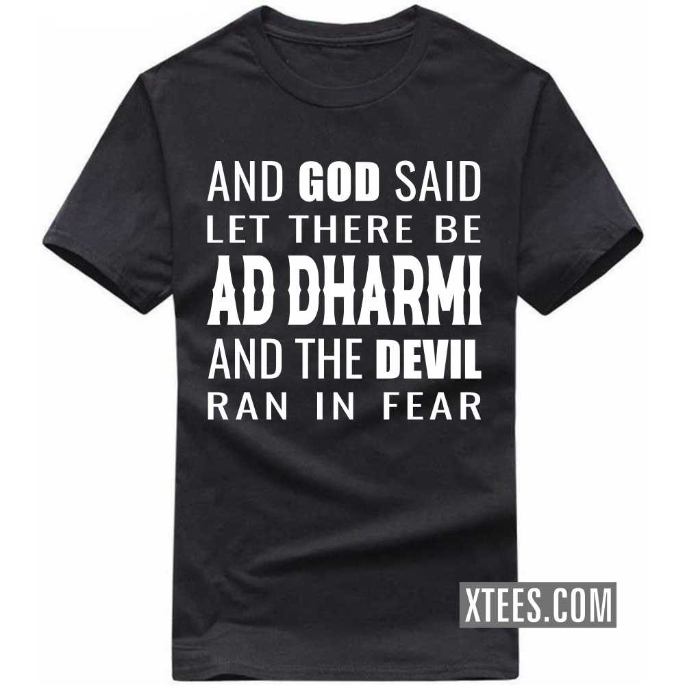 And God Said Let There Be AD DHARMIs And The Devil Ran In Fear Caste Name T-shirt image