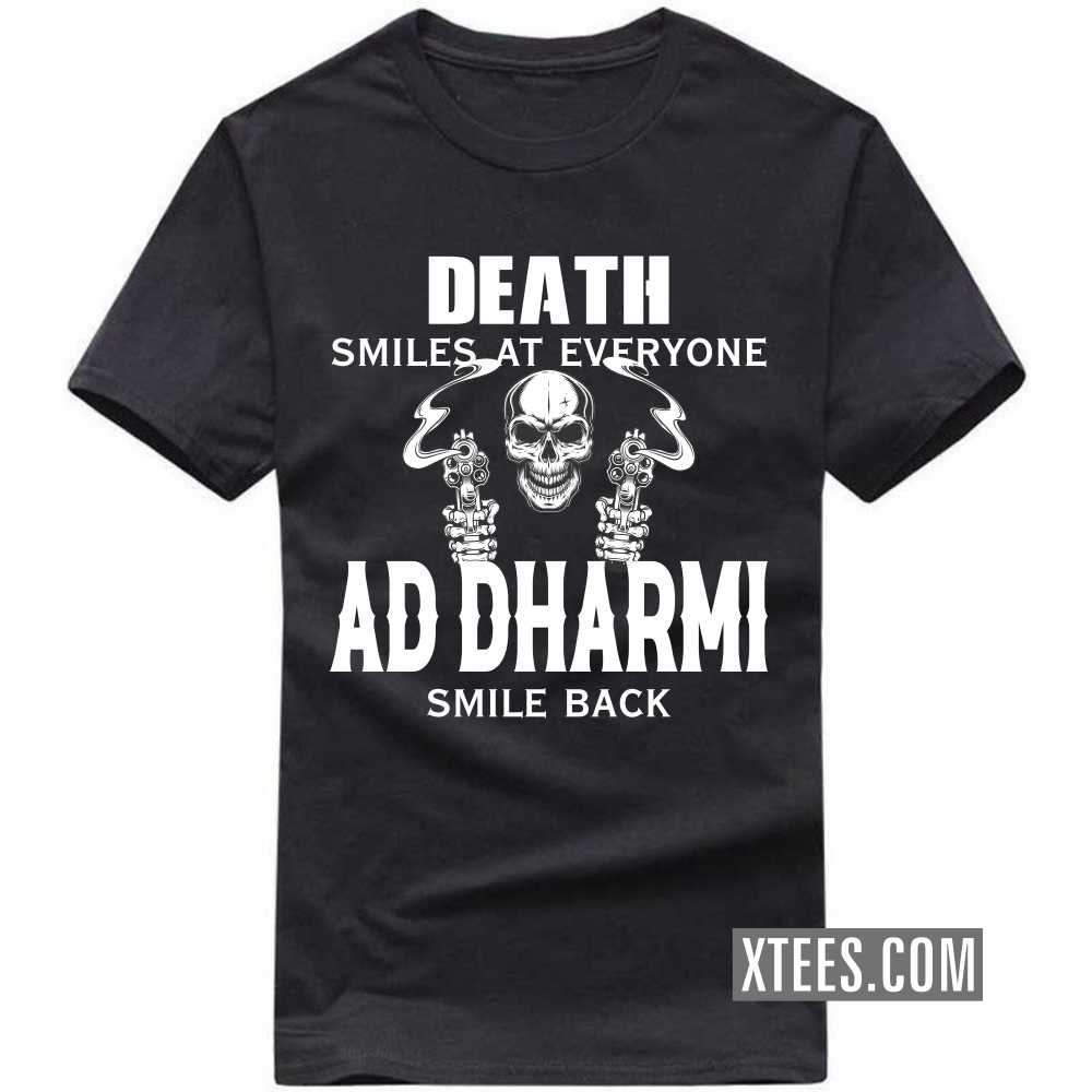 Death Smiles At Everyone AD DHARMIs Smile Back Caste Name T-shirt image