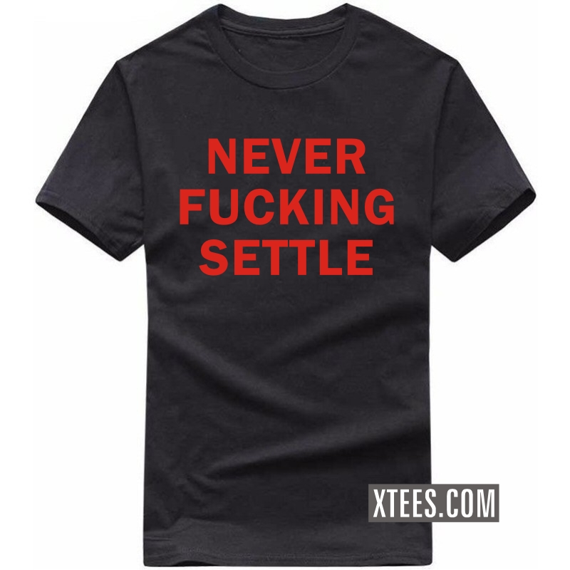 Never Fucking Settle T-shirt image
