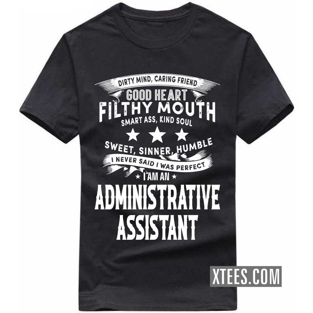 I Never Said I Was Perfect I Am A ADMINISTRATIVE ASSISTANT Profession T-shirt image