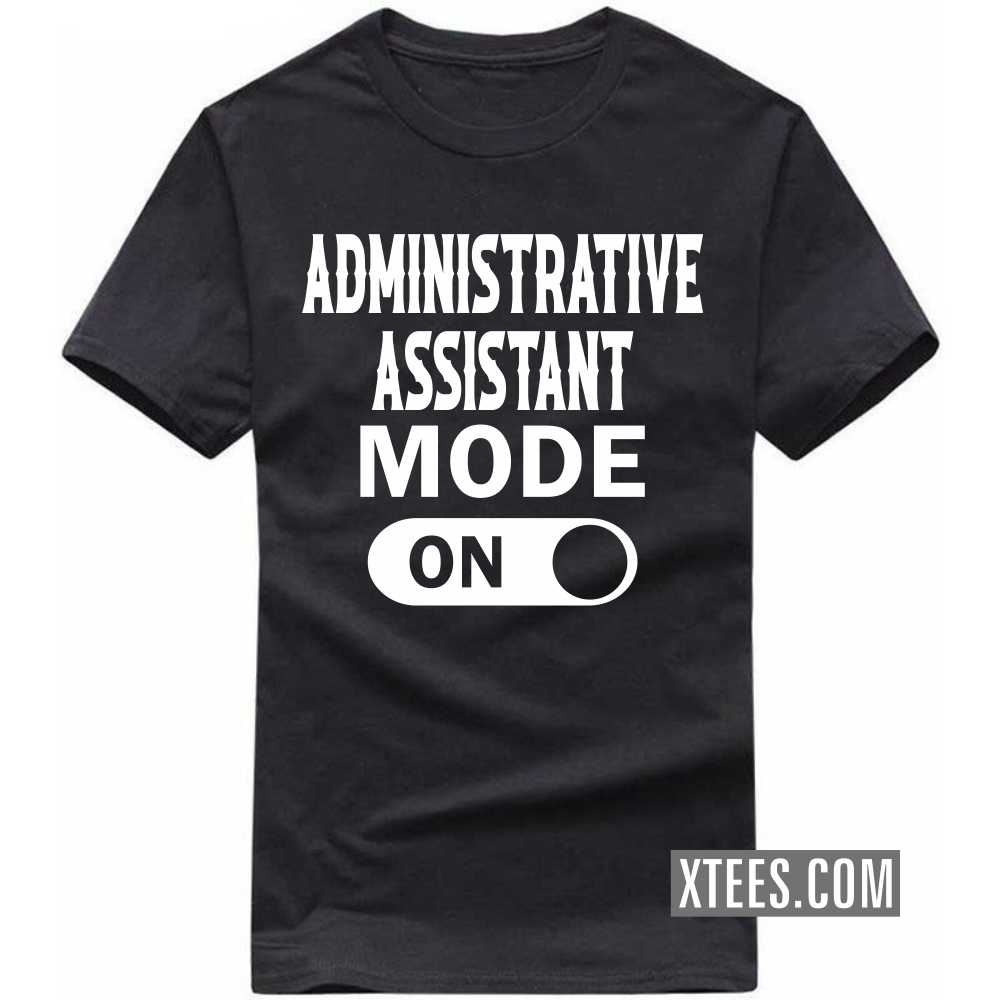 ADMINISTRATIVE ASSISTANT Mode On Profession T-shirt image