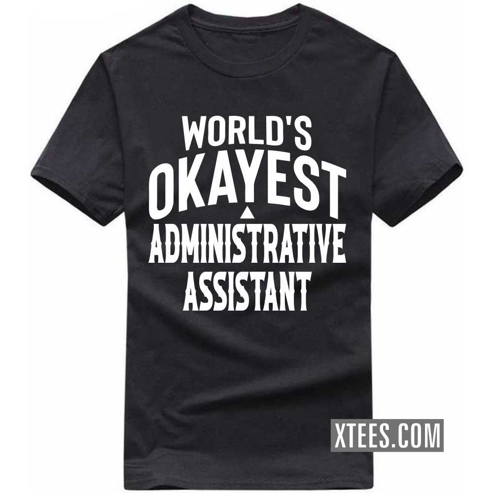 World's Okayest ADMINISTRATIVE ASSISTANT Profession T-shirt image
