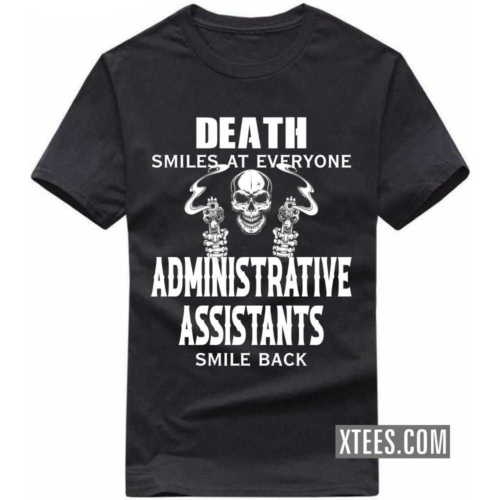 Death Smiles At Everyone ADMINISTRATIVE ASSISTANTs Smile Back Profession T-shirt image