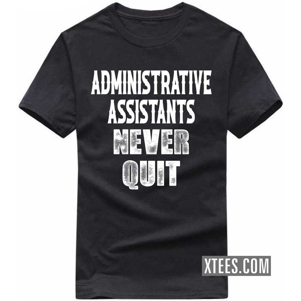 ADMINISTRATIVE ASSISTANTs Never Quit Profession T-shirt image
