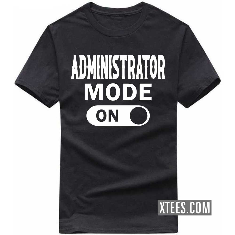 ADMINISTRATOR Mode On Profession T-shirt image