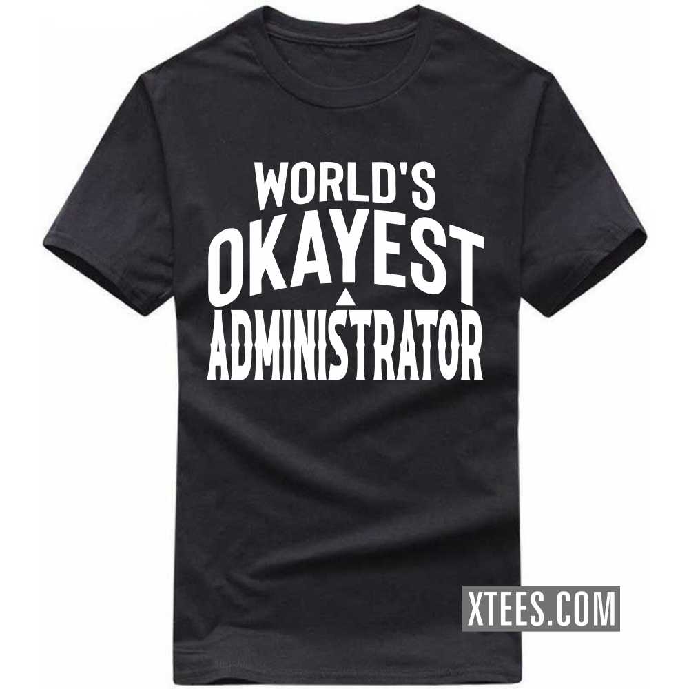 World's Okayest ADMINISTRATOR Profession T-shirt image