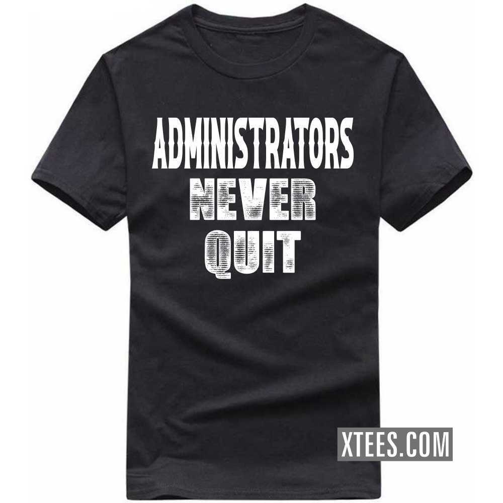 ADMINISTRATORs Never Quit Profession T-shirt image