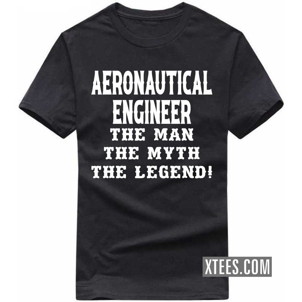 AERONAUTICAL ENGINEER The Man The Myth The Legend Profession T-shirt image