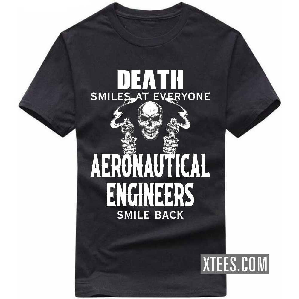 Death Smiles At Everyone AERONAUTICAL ENGINEERs Smile Back Profession T-shirt image