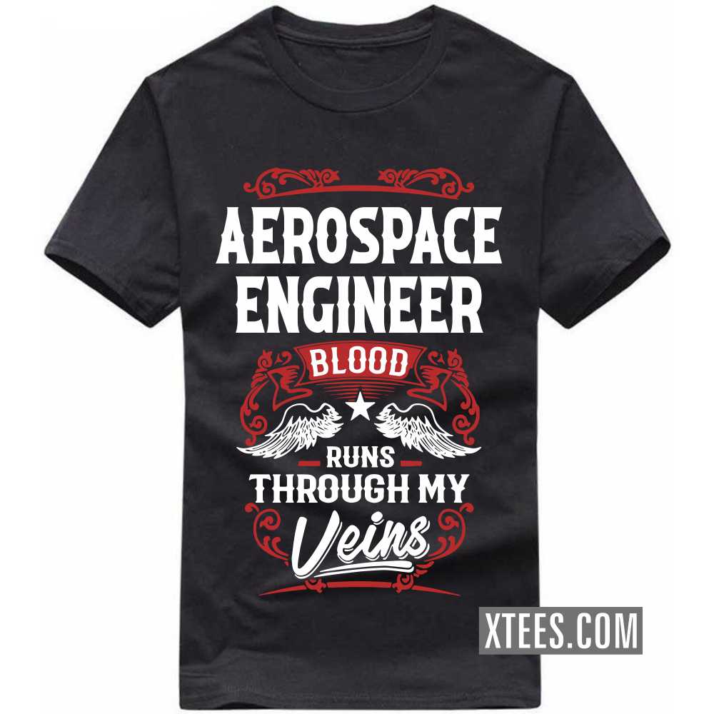 AEROSPACE ENGINEER Blood Runs Through My Veins Profession T-shirt image