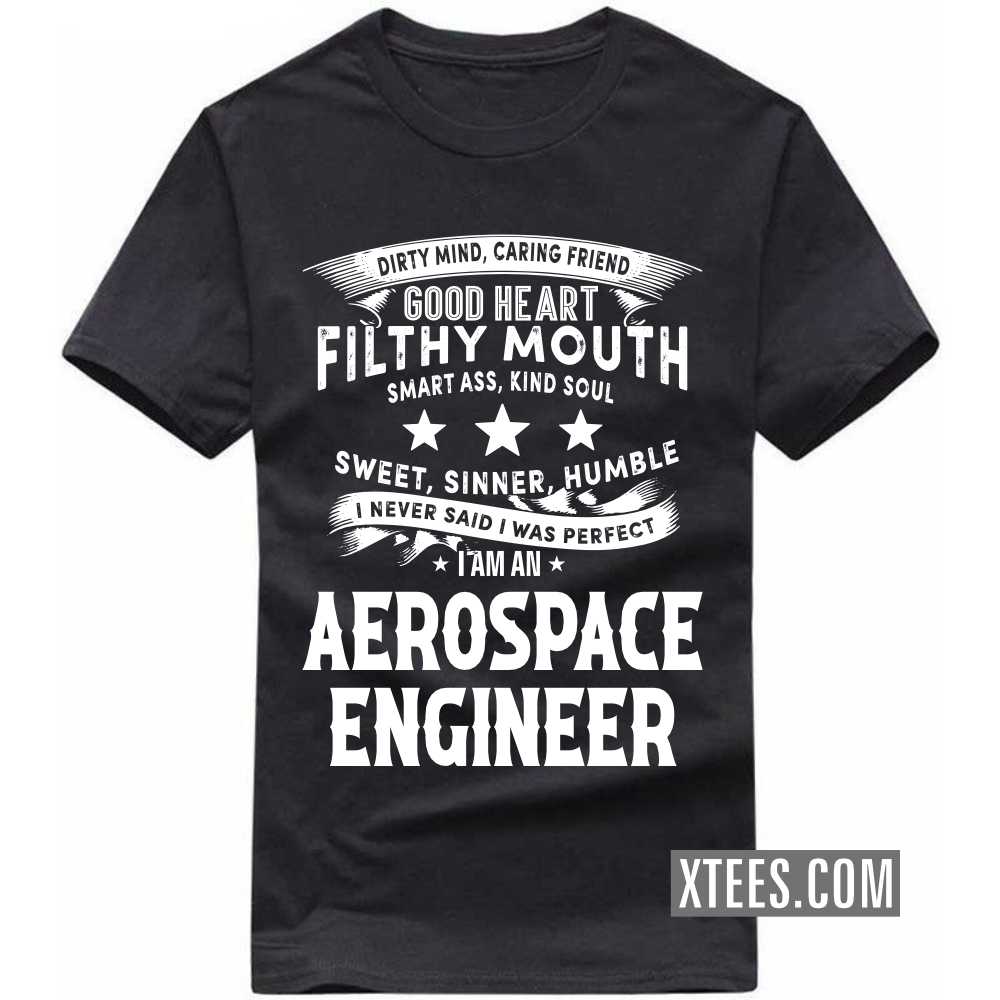 I Never Said I Was Perfect I Am A AEROSPACE ENGINEER Profession T-shirt image