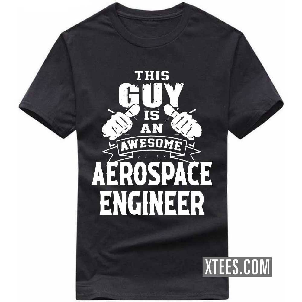 This Guy Is An Awesome AEROSPACE ENGINEER Profession T-shirt image