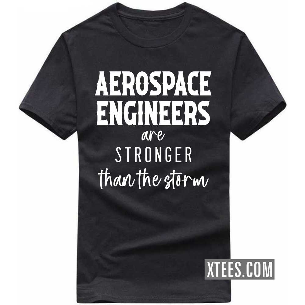AEROSPACE ENGINEERs Are Stronger Than The Storm Profession T-shirt image