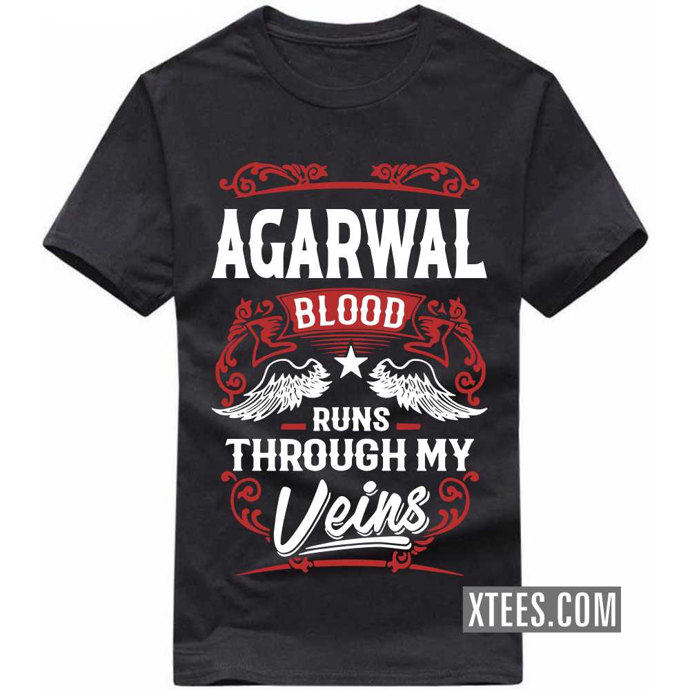 AGARWAL Blood Runs Through My Veins Caste Name T-shirt image