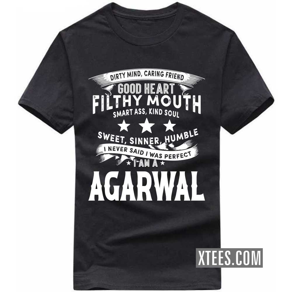 I Never Said I Was Perfect I Am A AGARWAL Caste Name T-shirt image