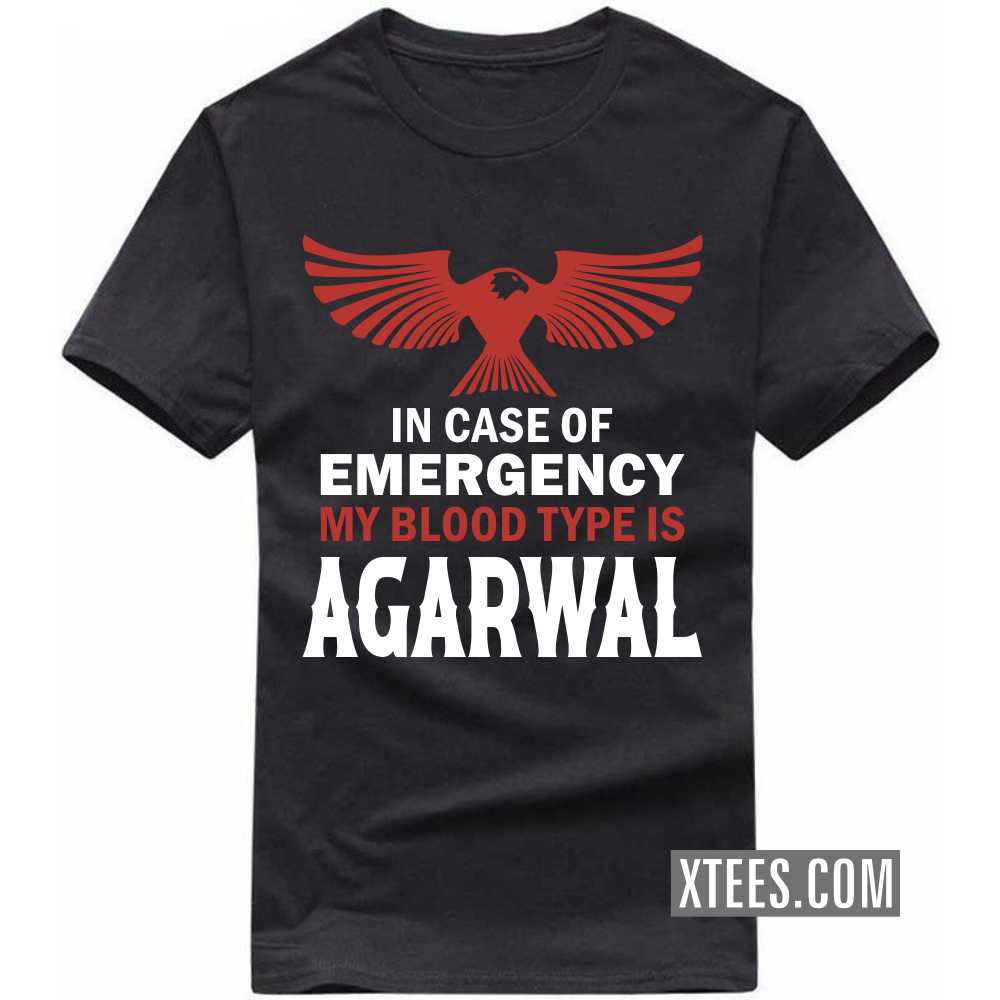 In Case Of Emergency My Blood Type Is AGARWAL Caste Name T-shirt image
