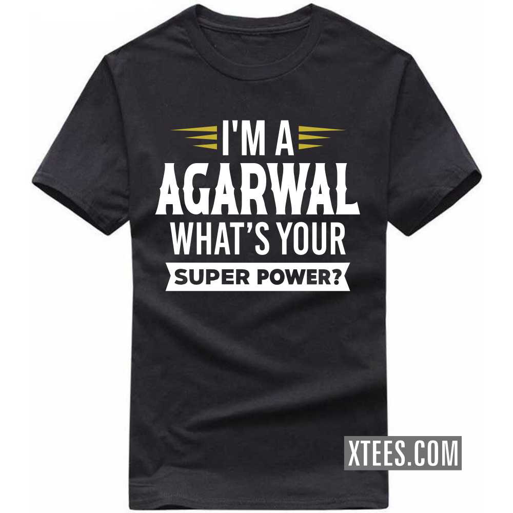 I'm A AGARWAL What's Your Super Power? Caste Name T-shirt image