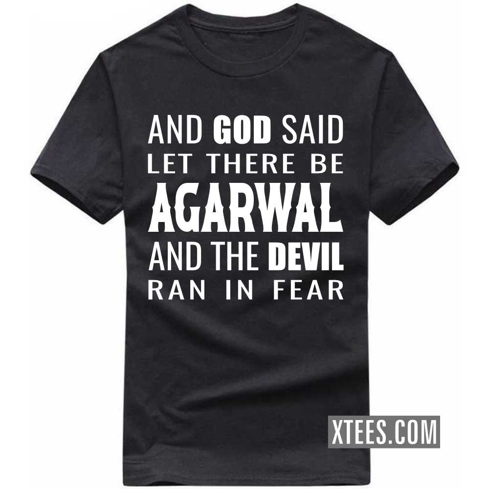 And God Said Let There Be AGARWALs And The Devil Ran In Fear Caste Name T-shirt image