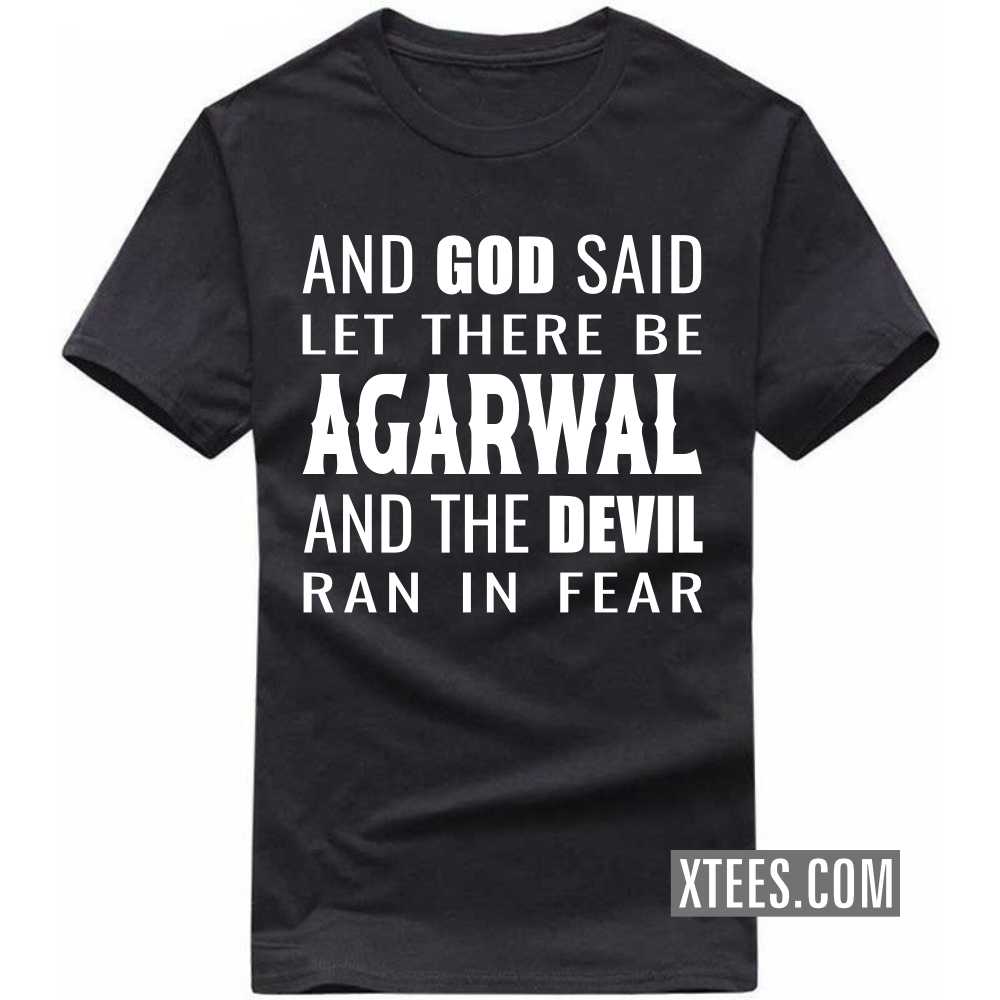 And God Said Let There Be AGARWALs And The Devil Ran In Fear Caste Name T-shirt image And God Said Let There Be AGARWALs And The Devil Ran In Fear Caste Name T-shirt image