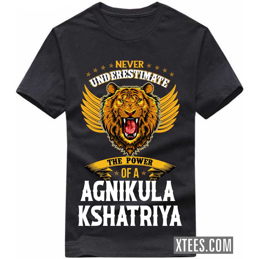 Never Underestimate The Power Of A AGNIKULA KSHATRIYA Caste Name T-shirt image