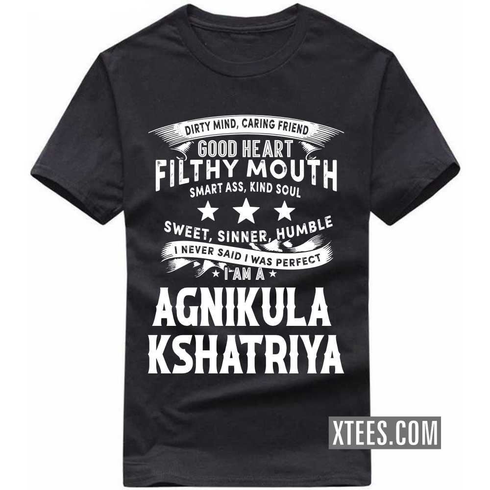 I Never Said I Was Perfect I Am A AGNIKULA KSHATRIYA Caste Name T-shirt image
