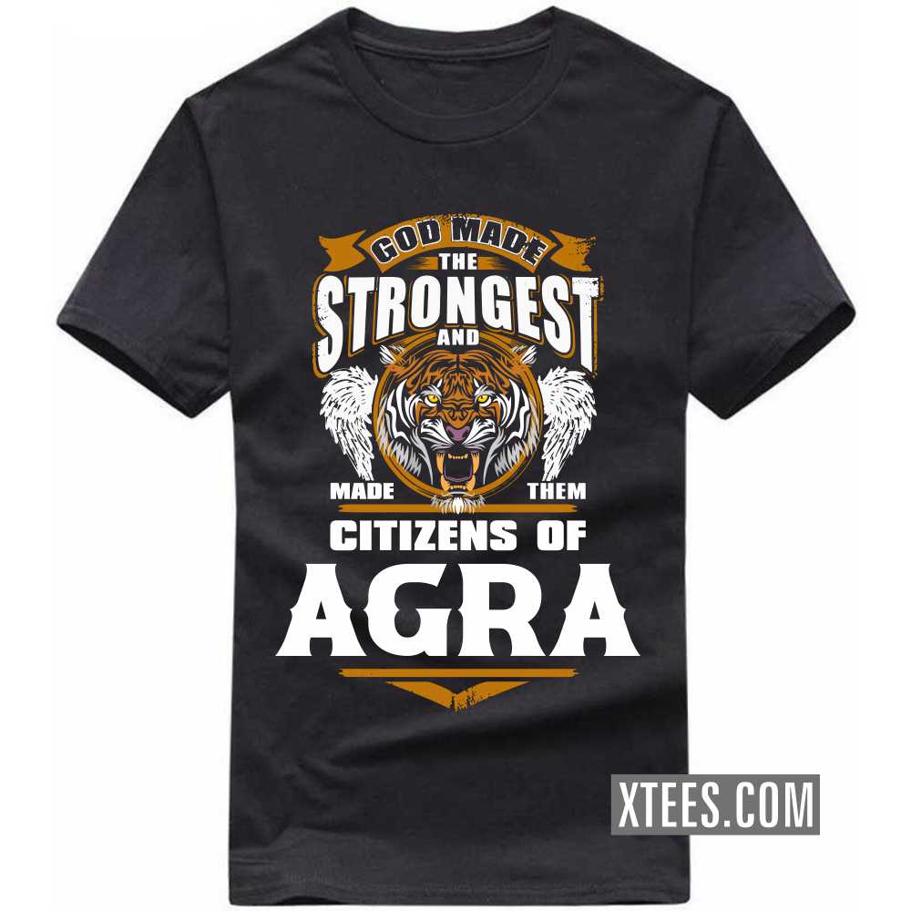 God Made The Strongest And Made Them Citizens Of Agra India City T-shirt image