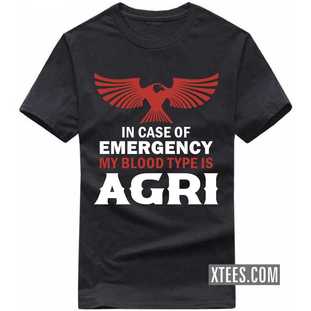 In Case Of Emergency My Blood Type Is AGRI Caste Name T-shirt image