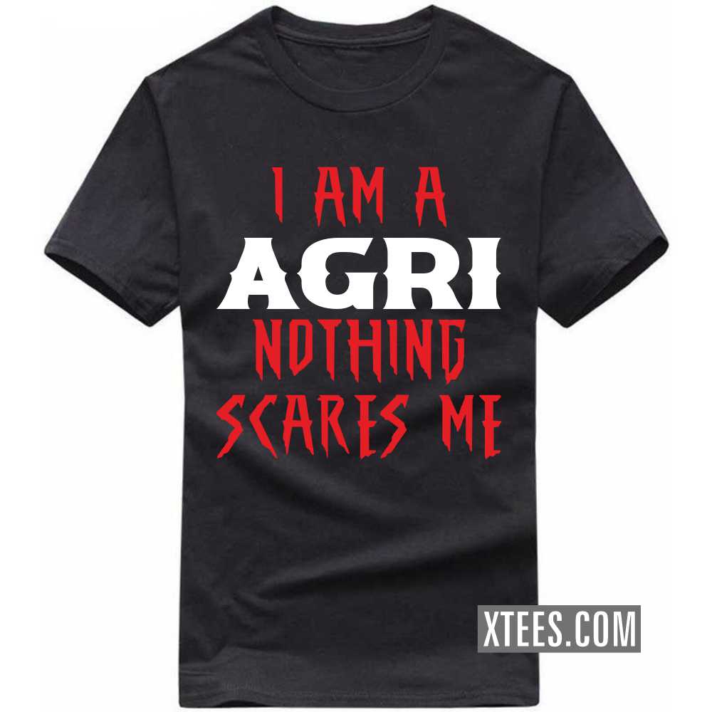 I Am A AGRI Nothing Scares Me Caste Name T-shirt image