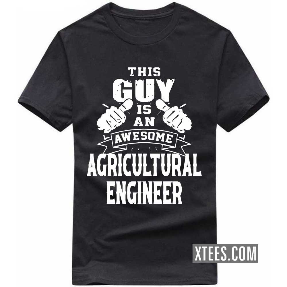 This Guy Is An Awesome AGRICULTURAL ENGINEER Profession T-shirt image