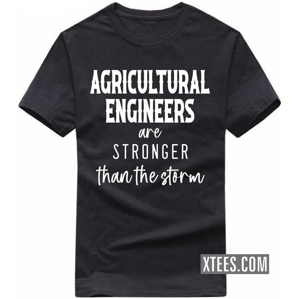 AGRICULTURAL ENGINEERs Are Stronger Than The Storm Profession T-shirt image