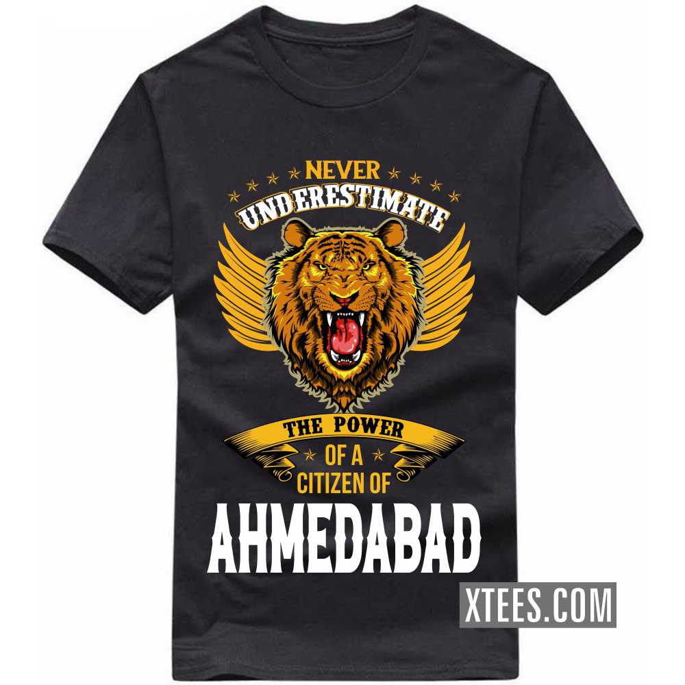 Never Underestimate The Power Of A Citizen Of Ahmedabad India City T-shirt image