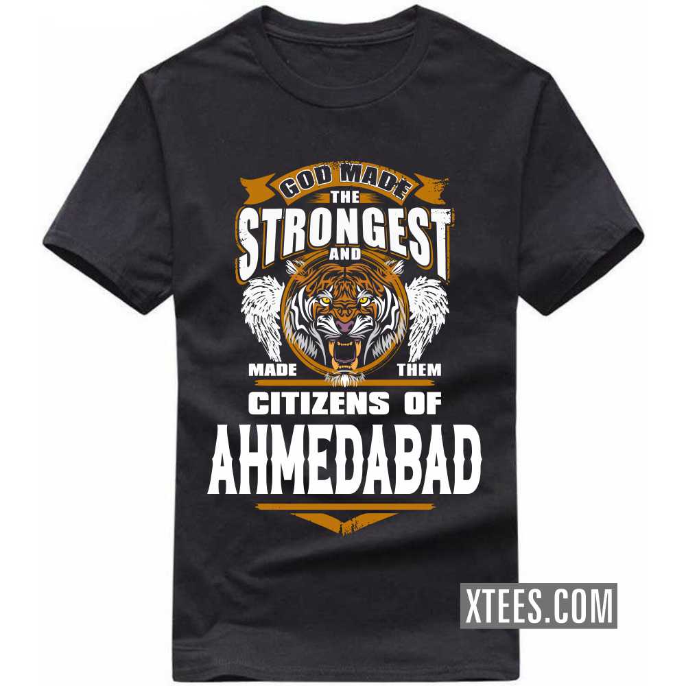God Made The Strongest And Made Them Citizens Of Ahmedabad India City T-shirt image