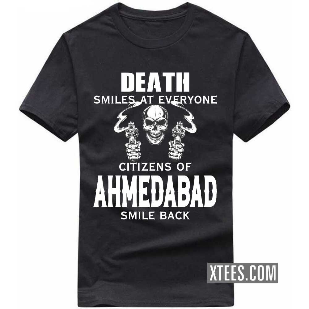 Death Smiles At Everyone Citizens Of Ahmedabad Smile Back India City T-shirt image