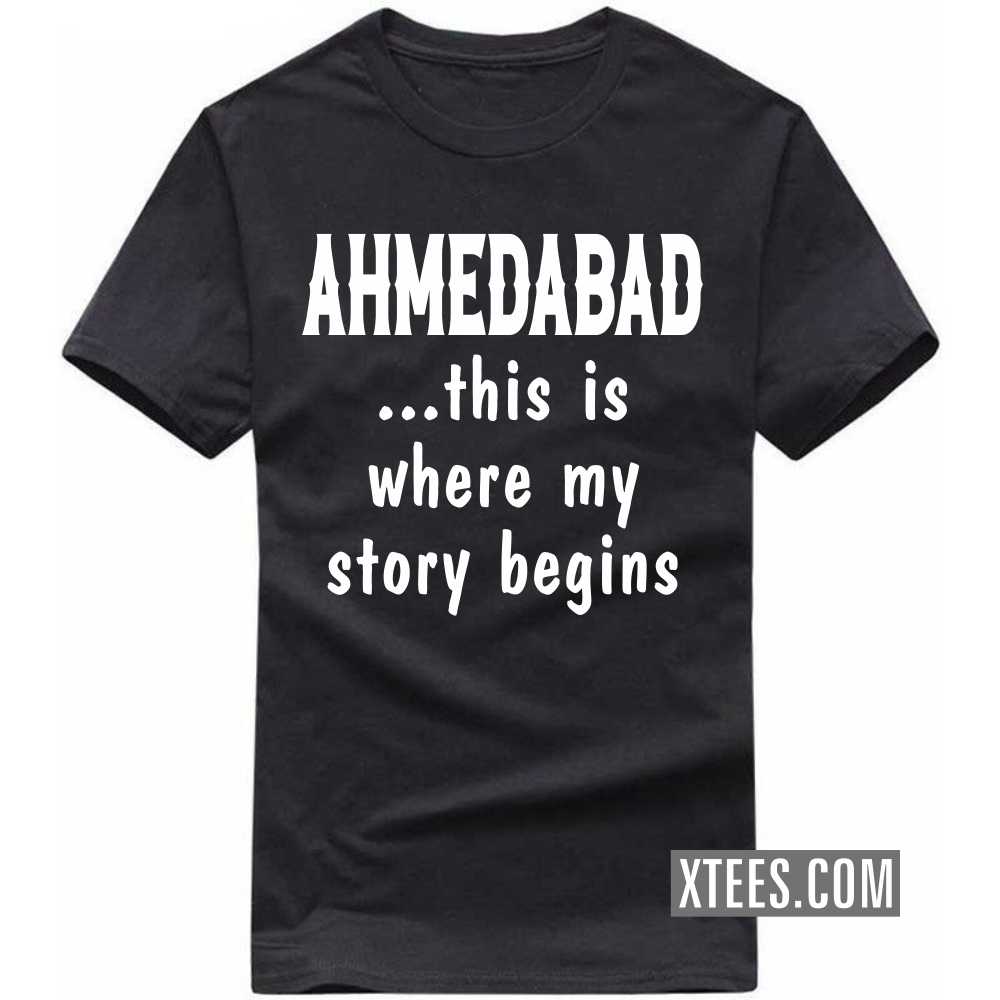 Ahmedabad This Is Where My Story Begins India City T-shirt image