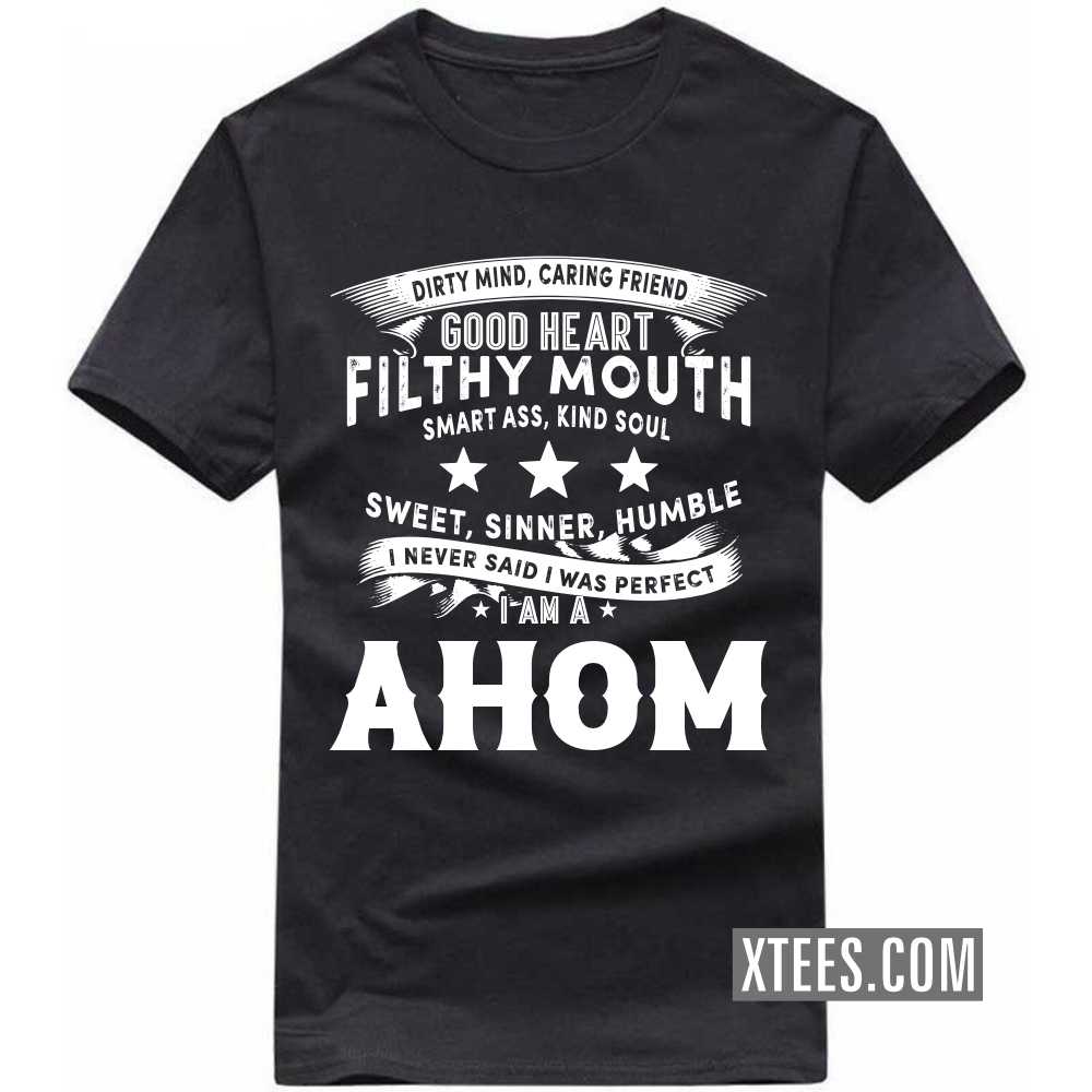 I Never Said I Was Perfect I Am A AHOM Caste Name T-shirt image