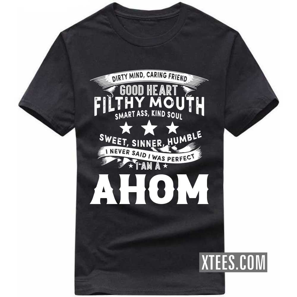 I Never Said I Was Perfect I Am A AHOM Caste Name T-shirt image