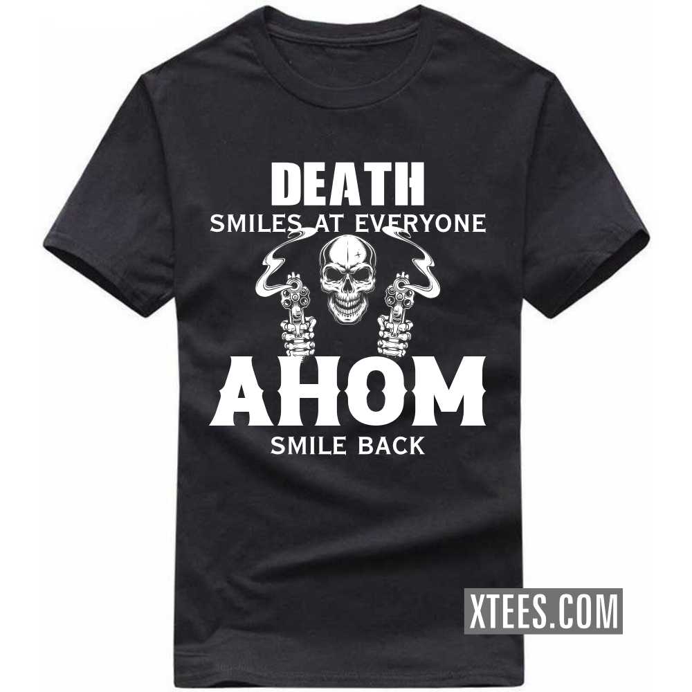 Death Smiles At Everyone AHOMs Smile Back Caste Name T-shirt image