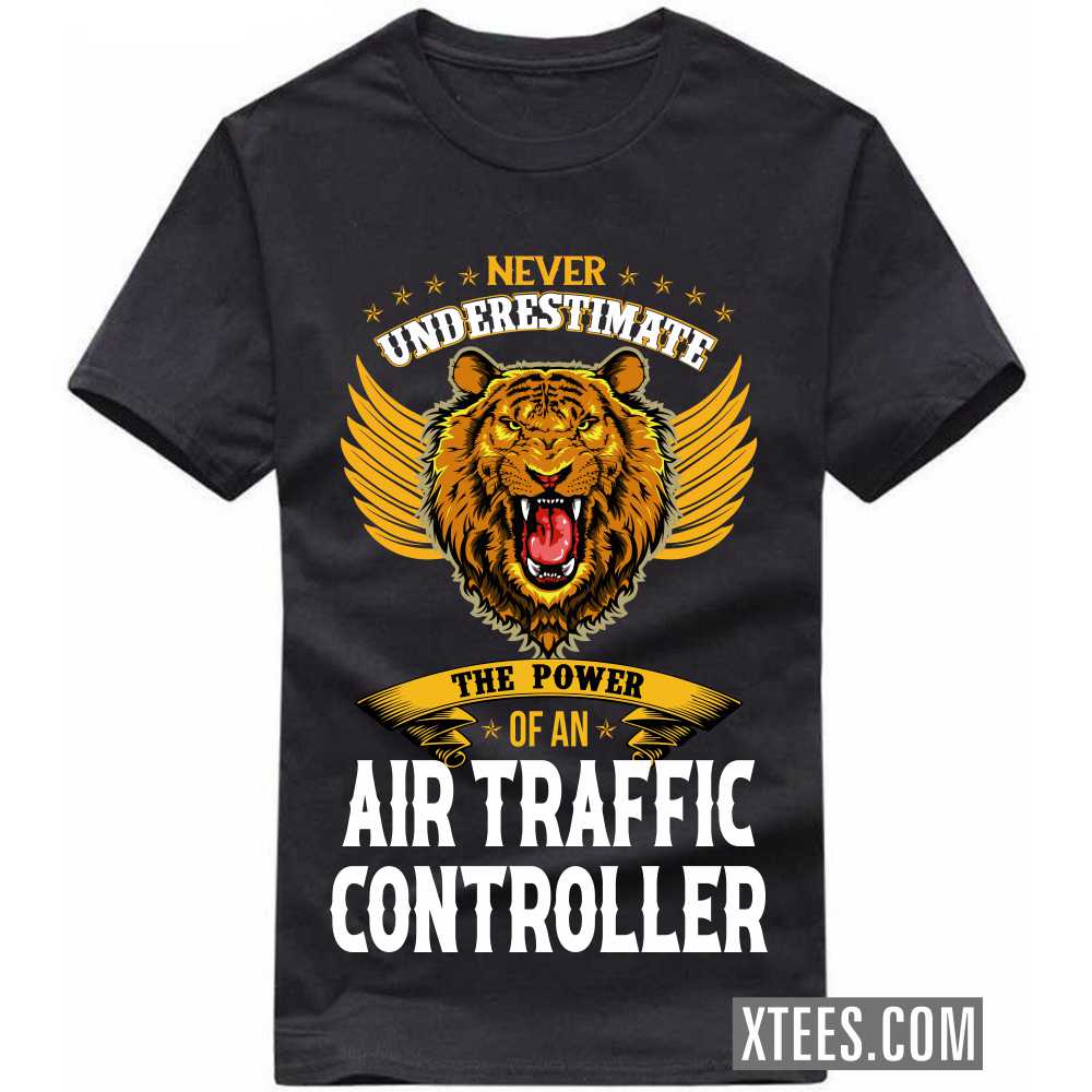 Never Underestimate The Power Of A AIR TRAFFIC CONTROLLER Profession T-shirt image