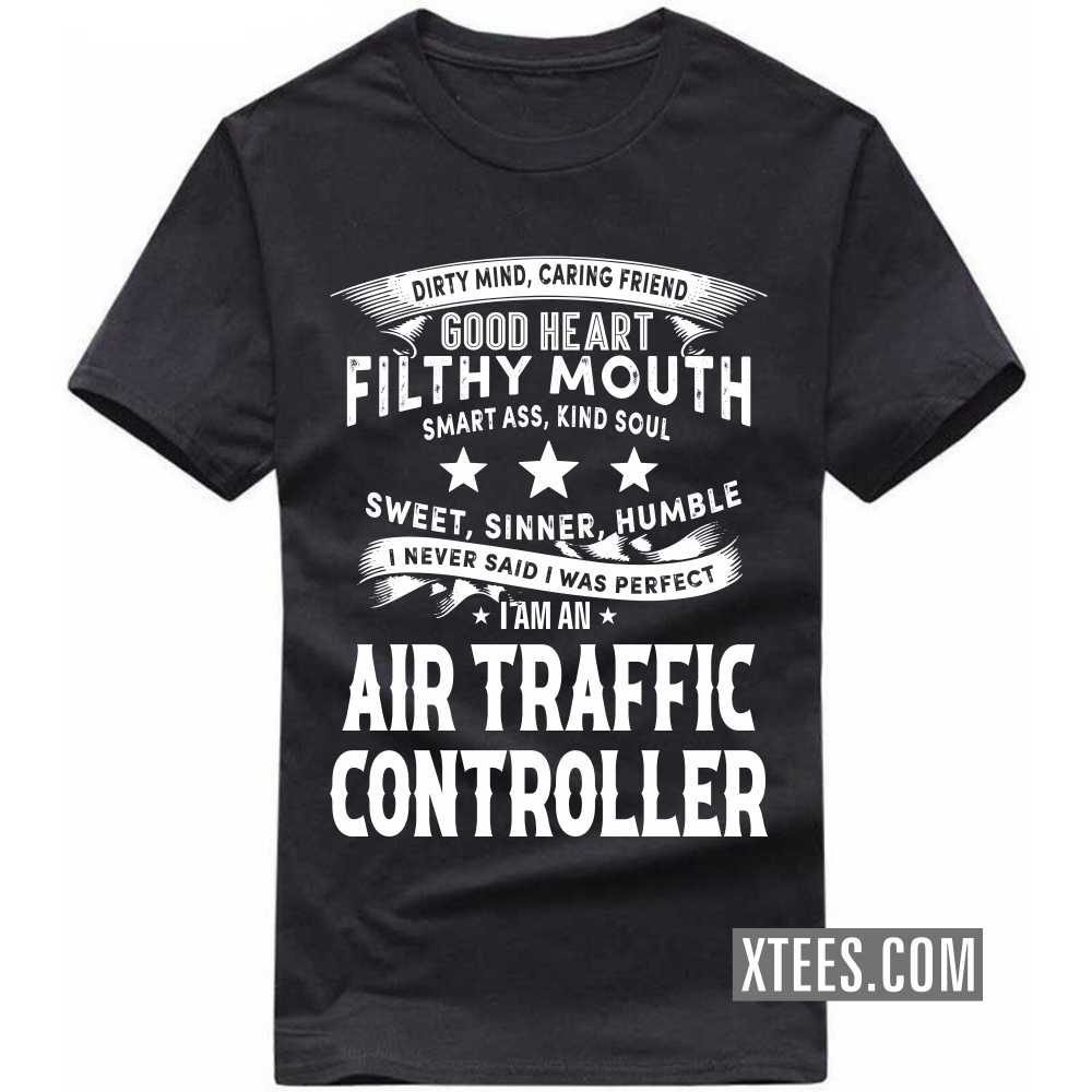 I Never Said I Was Perfect I Am A AIR TRAFFIC CONTROLLER Profession T-shirt image