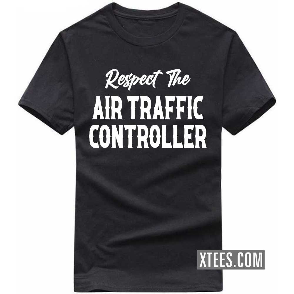 Respect The AIR TRAFFIC CONTROLLER Profession T-shirt image