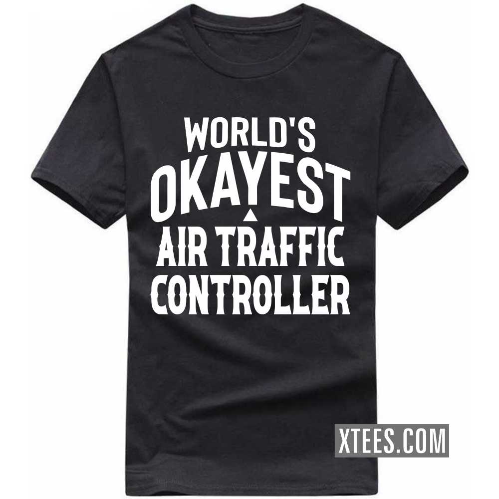 World's Okayest AIR TRAFFIC CONTROLLER Profession T-shirt image