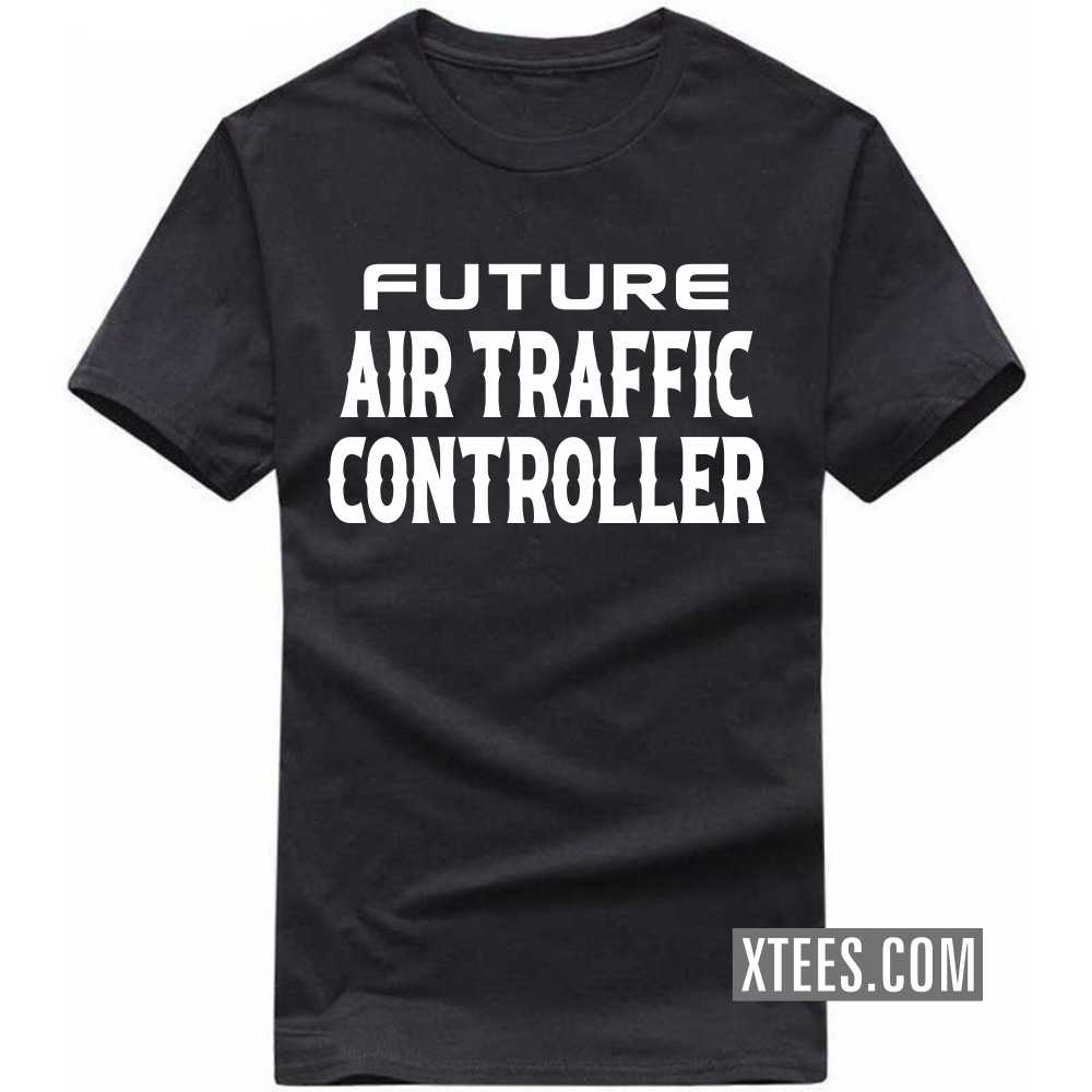 Future AIR TRAFFIC CONTROLLER Profession T-shirt image