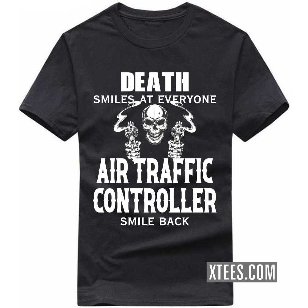 Death Smiles At Everyone AIR TRAFFIC CONTROLLERs Smile Back Profession T-shirt image